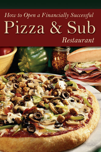 How To Open A Financially Successful Pizza Sub Restaurant 1st Edition Shri Henkel