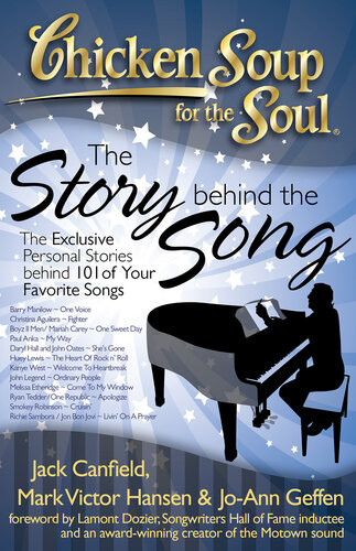 Chicken Soup For The Soul The Story Behind The Song The Exclusive Personal Stories Behind 101 Of Your Favorite Songs Jack Canfield