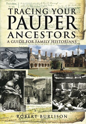 Tracing Your Pauper Ancestors A Guide For Family Historians Robert Burlison