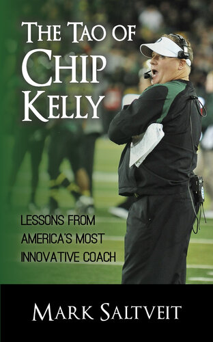 The Tao Of Chip Kelly Lessons From Americas Most Innovative Coach Mark Saltveit
