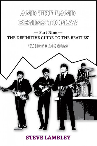And The Band Begins To Play Part Nine The Definitive Guide To The Beatles White Album Steve Lambley