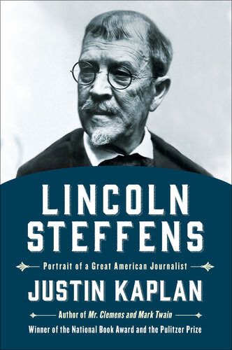 Lincoln Steffens A Biography Justin Kaplan