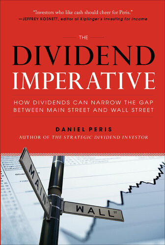 The Dividend Imperative How Dividends Can Narrow The Gap Between Main Street And Wall Street 1st Edition Daniel Peris