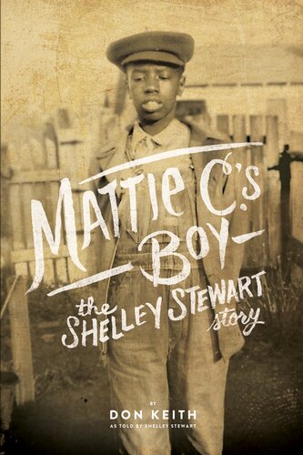 Mattie Cs Boy The Shelley Stewart Story Don Keith