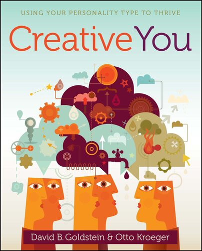 Creative You Using Your Personality Type To Thrive Otto Kroeger