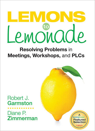 Lemons To Lemonade Resolving Problems In Meetings Workshops And Plcs Robert J Garmston
