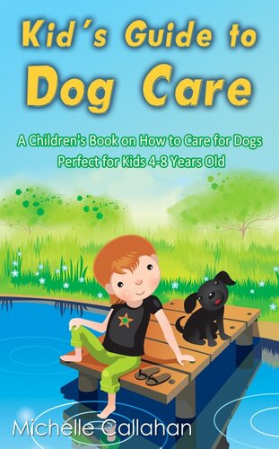 Kids Guide To Dog Care A Childrens Book On How To Care For Dogsperfect For Kids 48 Years Old Michelle Callahan