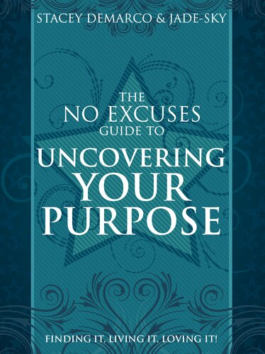The No Excuses Guide To Uncovering Your Purpose Finding It Living It Loving It Stacey Demarco