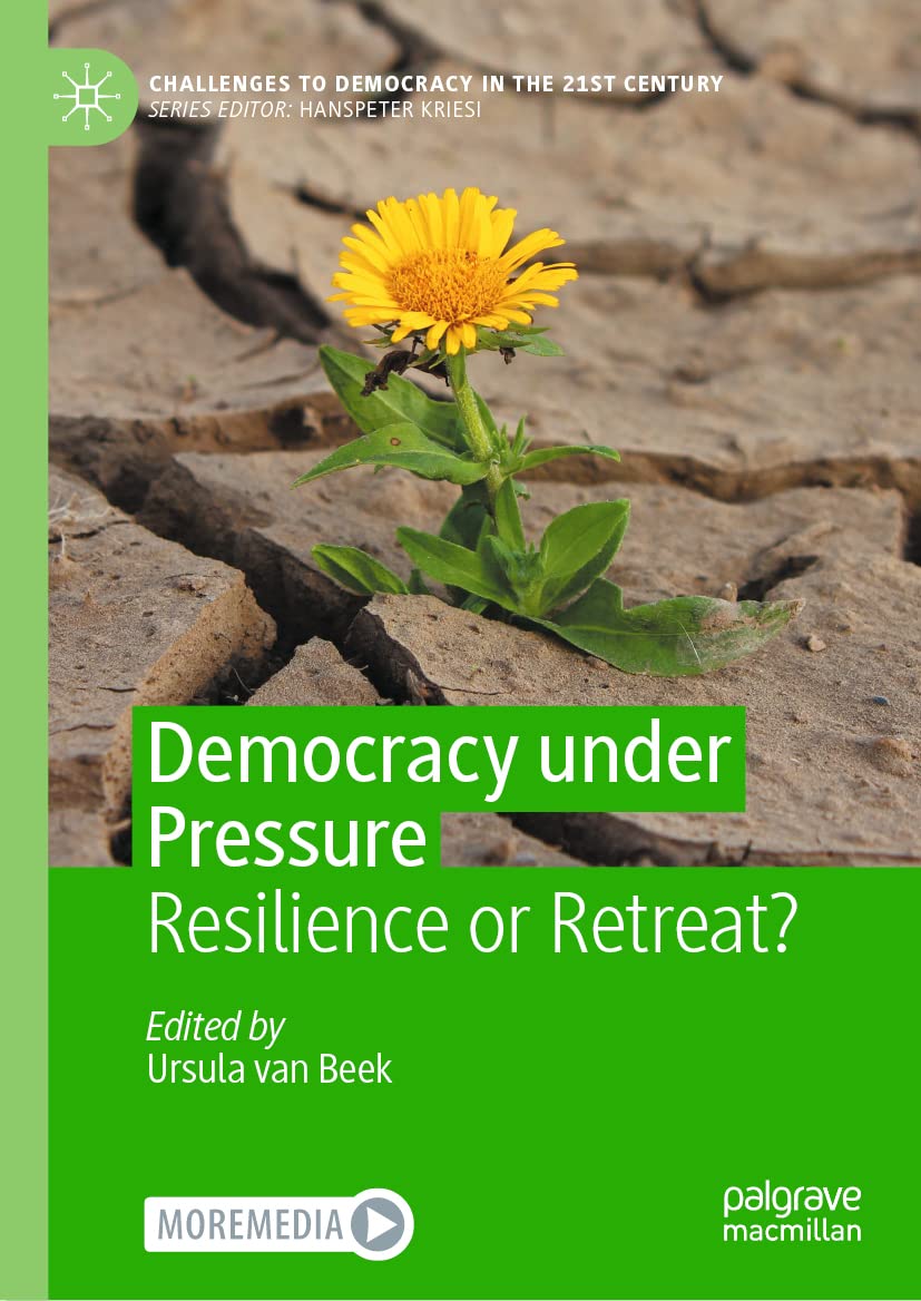 Democracy Under Pressure Resilience Or Retreat Ursula Van Beek