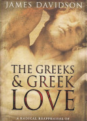 The Greeks And Greek Love A Bold New Exploration Of The Ancient World James N Davidson