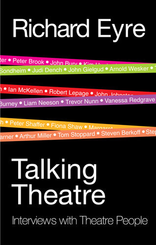 Talking Theatre Interviews With Theatre People Richard Eyre