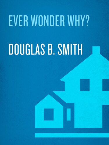 Ever Wonder Why Douglas B Smith