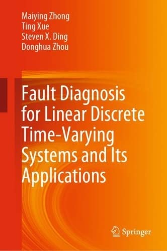 Fault Diagnosis For Linear Discrete Timevarying Systems And Its Applications Maiying Zhong