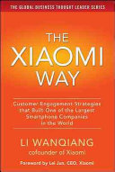 The Xiaomi Way Customer Engagement Strategies That Built One Of The Largest Smartphone Companies In The World Li Wanqiang
