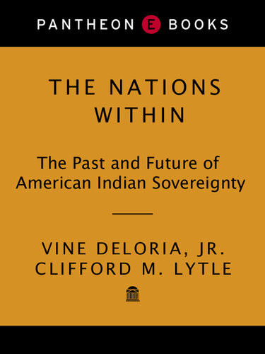 The Nations Within The Past And Future Of American Indian Sovereignity Vine Deloria