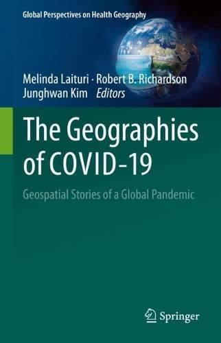 The Geographies Of Covid19 Geospatial Stories Of A Global Pandemic Melinda Laituri
