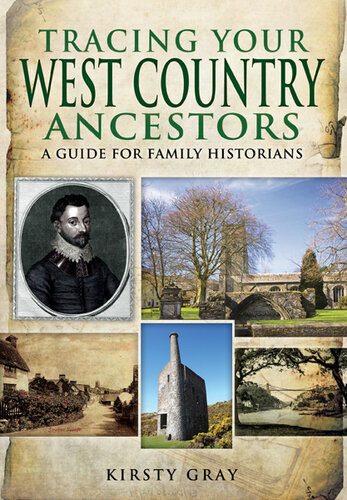 Tracing Your West Country Ancestors A Guide For Family Historians Kirsty Gray