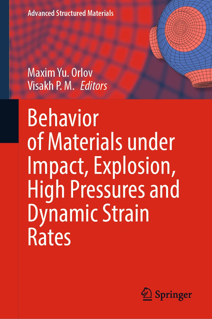 Behavior Of Materials Under Impact Explosion High Pressures And Dynamic Strain Rates Maxim Yu Orlov