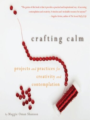 Crafting Calm Projects And Practices For Creativity And Contemplation Maggie Oman Shannon