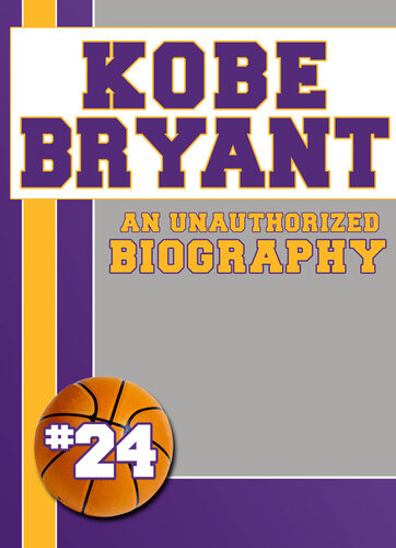 Kobe Bryant An Unauthorized Biography Belmont And Belcourt Biographies