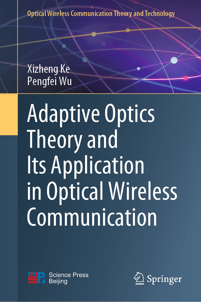 Adaptive Optics Theory And Its Application In Optical Wireless Communication Xizheng Ke