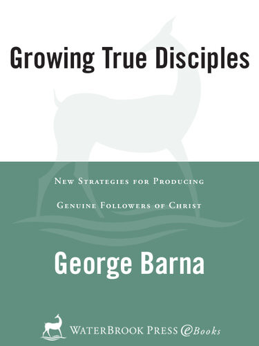Growing True Disciples George Barna