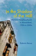 In The Shadow Of The Mill Workers Neighbourhoods In Ahmedabad 1920s To 2000s Rukmini Barua