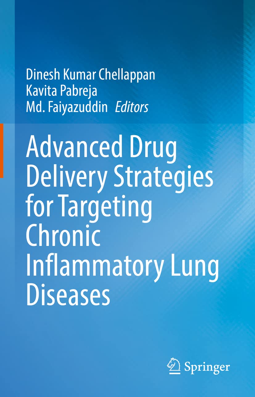 Advanced Drug Delivery Strategies For Targeting Chronic Inflammatory Lung Diseases Dinesh Kumar Chellappan
