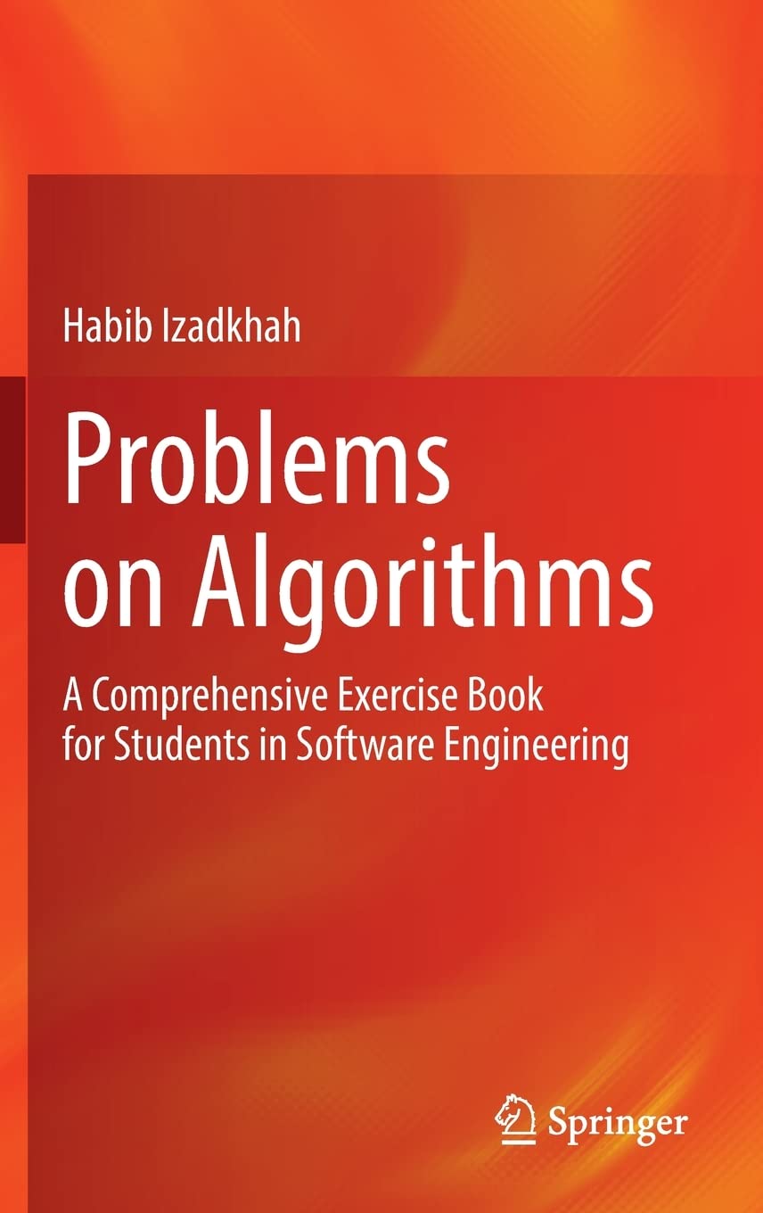 Problems On Algorithms A Comprehensive Exercise Book For Students In Software Engineering Habib Izadkhah