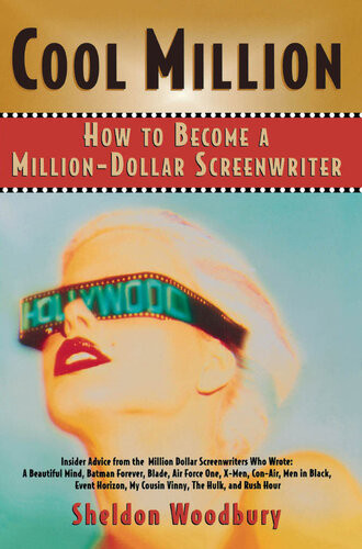 Cool Million How To Become A Milliondollar Screenwriter Sheldon Woodbury