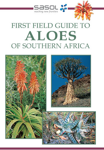 Sasol First Field Guide To Aloes Of Southern Africa Gideon Smith