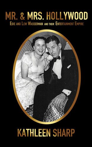 Mr And Mrs Hollywood Edie And Lew Wasserman And Their Entertainment Empire Kathleen Sharp