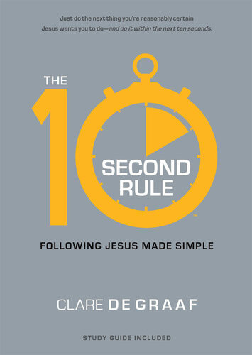 The 10second Rule Following Jesus Made Simple Clare De Graaf