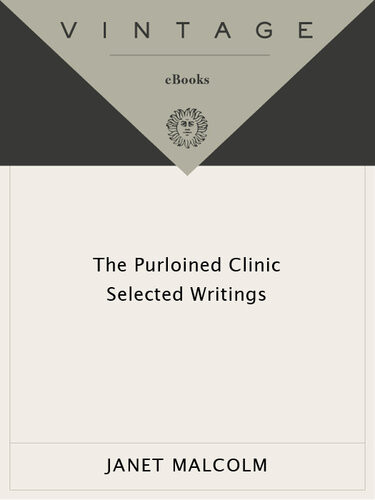 The Purloined Clinic Selected Writings Janet Malcolm