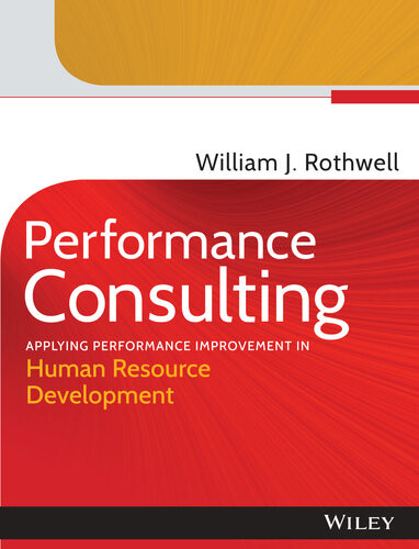 Performance Consulting Applying Performance Improvement In Human Resource Development William J Rothwell