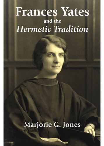 Frances Yates And The Hermetic Tradition Marjorie G Jones