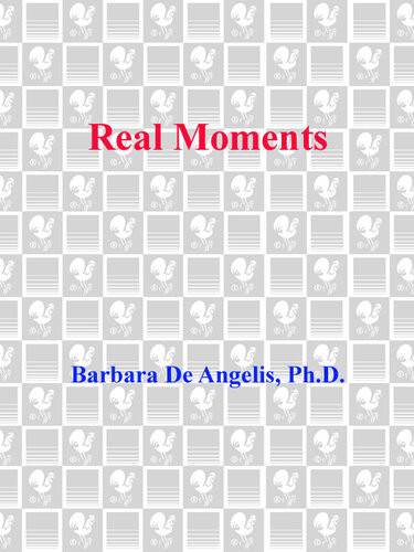 Real Moments Discover The Secret For True Happiness Barbara De Angelis