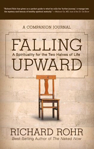 Falling Upward A Spirituality For The Two Halves Of Life A Companion Journal Richard Rohr