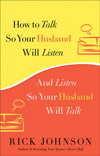 How To Talk So Your Husband Will Listen And Listen So Your Husband Will Talk Rick Johnson