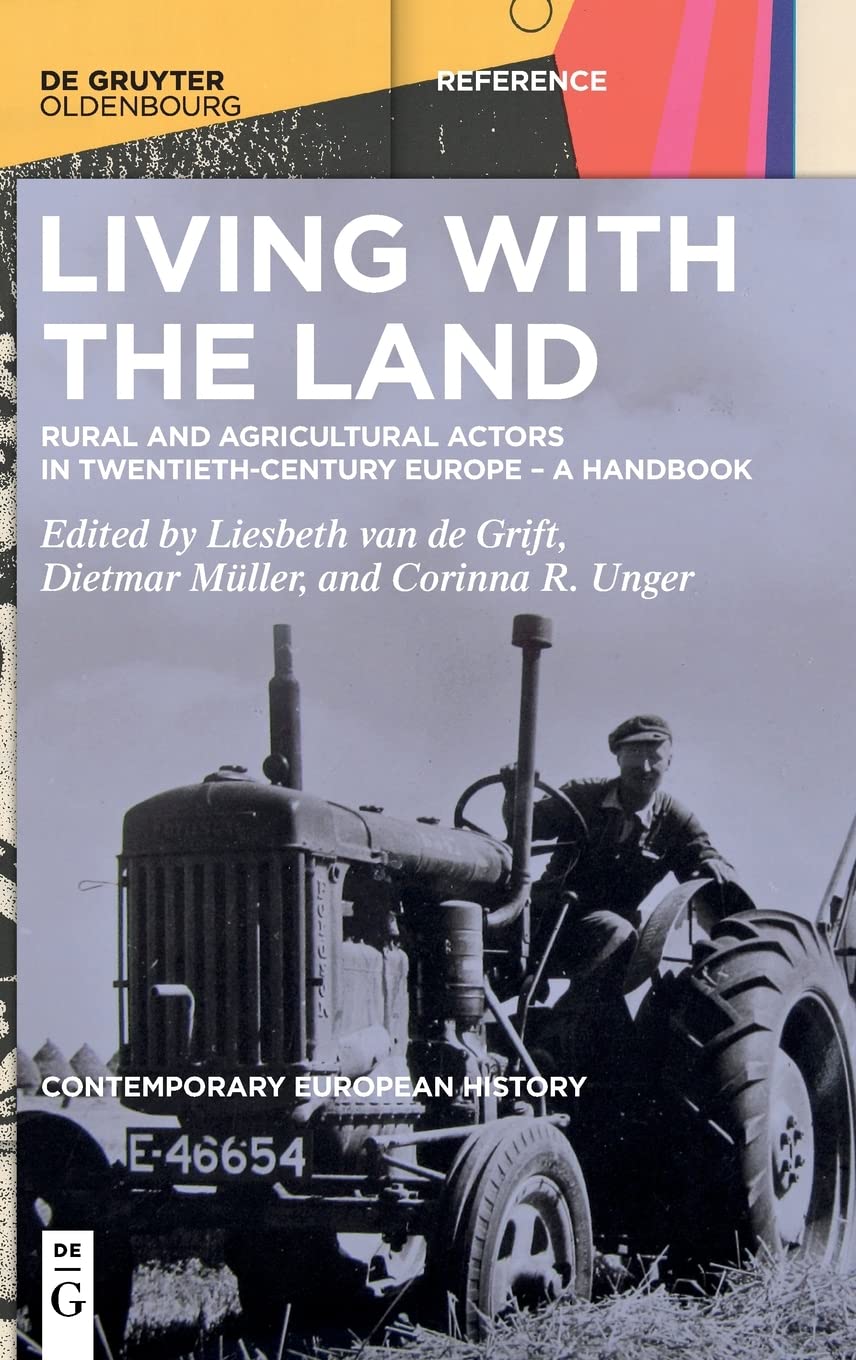 Living With The Land Rural And Agricultural Actors In Twentiethcentury Europe A Handbook Liesbeth Van De Grift