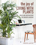 The Joy Of Living With Plants Ideas And Inspirations For Indoor Gardens Isabelle Palmer