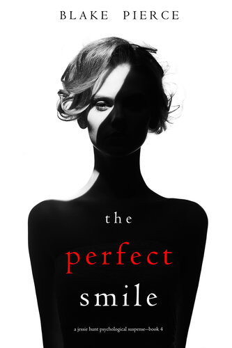 The Perfect Smile A Jessie Hunt Psychological Suspense Thrillerbook Four Blake Pierce