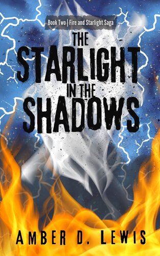 The Starlight In The Shadows Book Two Fire And Starlight Saga Amber D Lewis