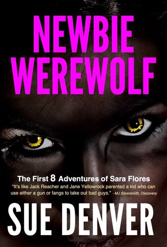 Newbie Werewolf The First 8 Adventures Of Sara Flores Sue Denver