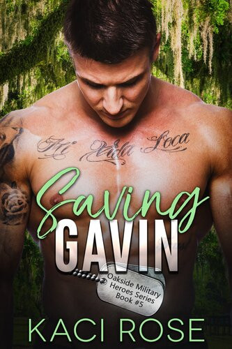 Saving Gavin A Second Chance Military Romance Kaci Rose