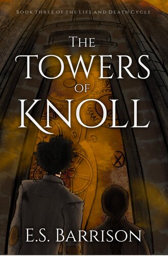 The Towers Of Knoll The Life Death Cycle Volume 3 Es Barrison