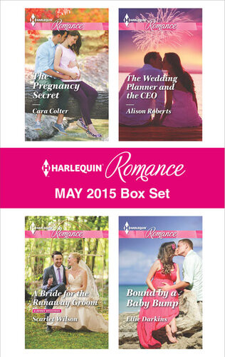 Harlequin Romance May 2015 Box Set The Pregnancy Secreta Bride For The Runaway Groomthe Wedding Planner And The Ceobound By A Baby Bump Cara Colter Scarlet Wilson Alison Roberts Ellie Darkins