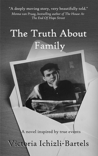 The Truth About Family A Novel Inspired By True Events Victoria Ichizlibartels