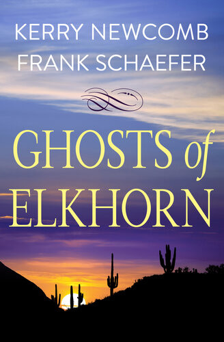 Ghosts Of Elkhorn Kerry Newcomb Frank Schaefer