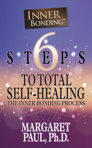 6 Steps To Total Selfhealing The Inner Bonding Process Margaret Paul